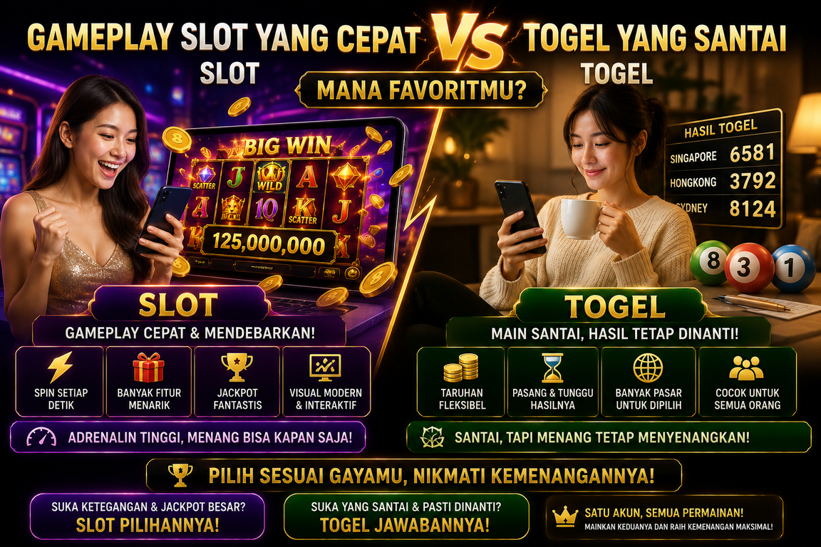 Gameplay Slot yang Cepat vs Togel yang Santai, Mana Favoritmu?